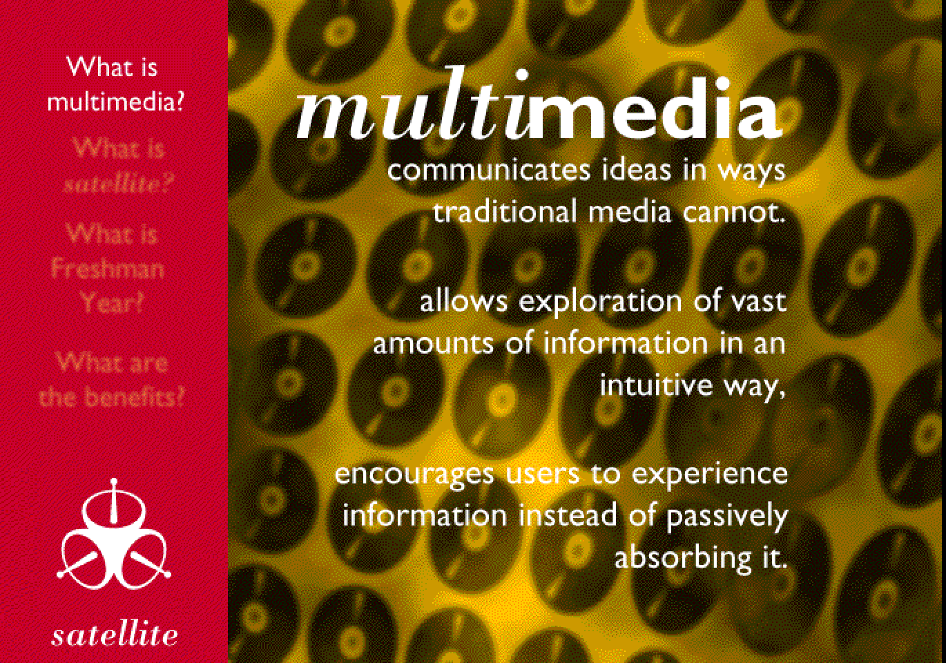 “Multimedia communicates ideas in ways traditional media cannot, allows exploration of vast amounts of information in an intuitive way, encourages users to experience information instead of passively absorbing it,” over gold discs