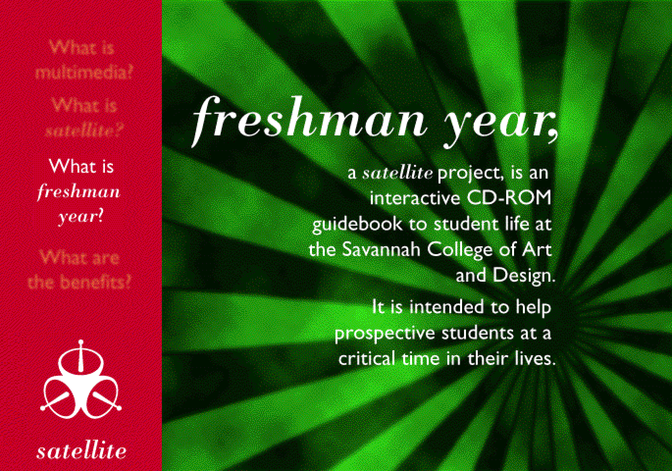 “Freshman year, a satellite project, is an interactive CD-ROM guidebook to student life at the Savannah College of Art and Design. It is intended to help prospective students at a critical time in their lives,” over green rays