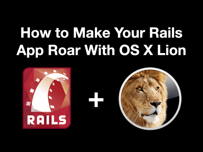 Title slide for How to Make Your Rails App Roar With OS X Lion